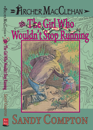 Archer MacClehan and The Girl Who Wouldn't Stop Running, by Sandy Compton